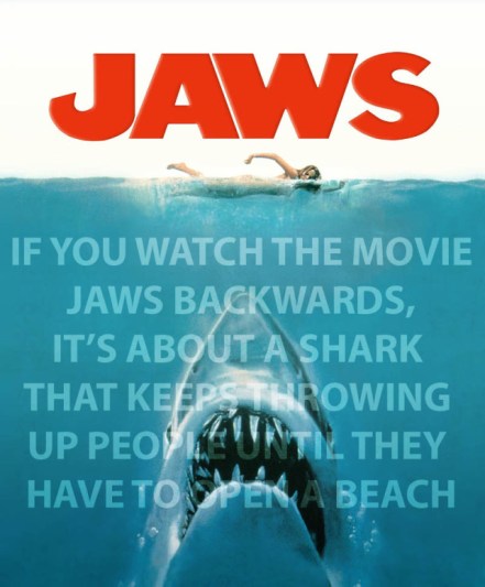 if-you-watch-the-movie-jaws-backwards